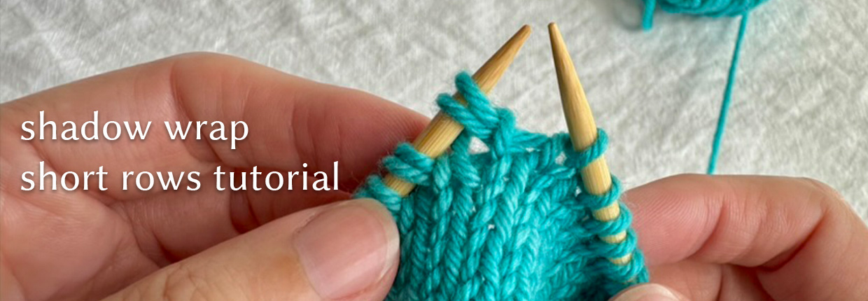 Shadow Wrap Short Rows Tutorial